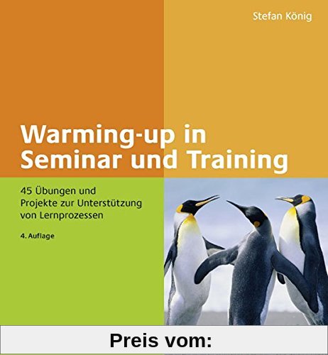 Warming-up in Seminar und Training: 45 Übungen und Projekte zur Unterstützung von Lernprozessen (Beltz Weiterbildung)